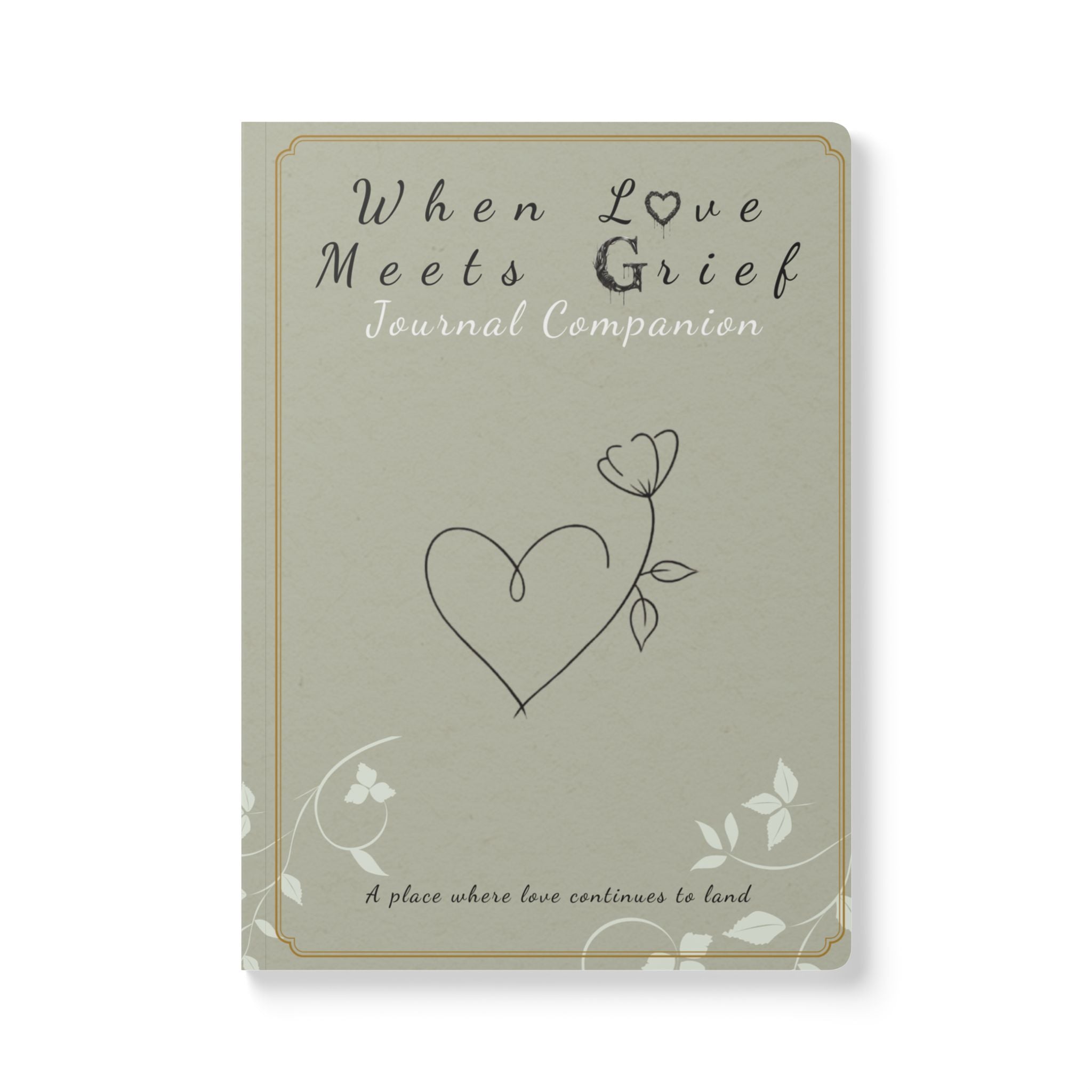 When Love Meets Grief Journal — Softcover Grief Companion Notebook — Gray Yellow Green
