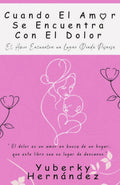 Cuando El Amor Se Encuentra Con El Dolor